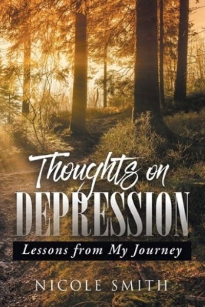 Cover for Nicole Smith · Thoughts on Depression: Lessons from My Journey (Taschenbuch) (2020)