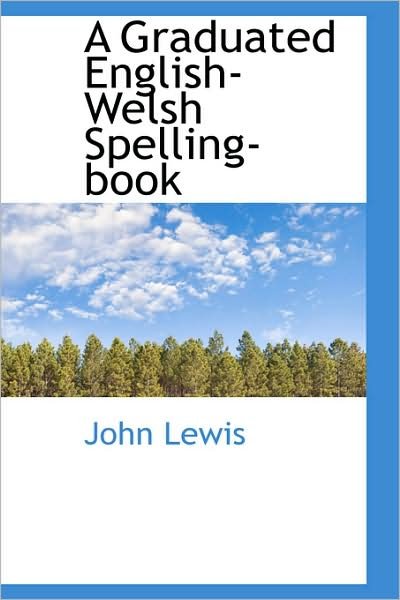 Cover for John Lewis · A Graduated English-welsh Spelling-book (Paperback Book) (2009)