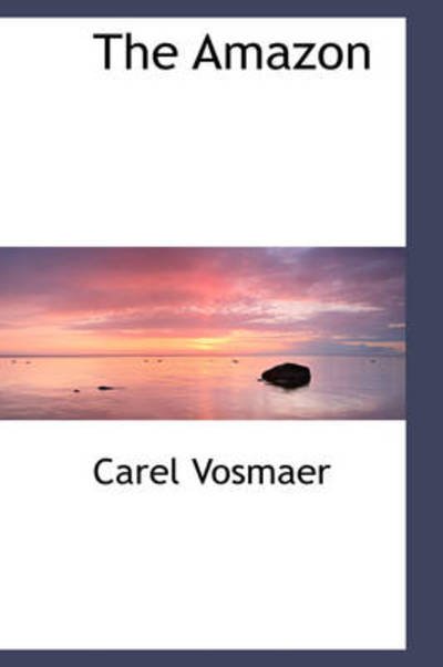 Cover for Carel Vosmaer · The Amazon (Taschenbuch) (2009)