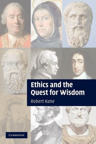 Cover for Kane, Robert (University of Texas, Austin) · Ethics and the Quest for Wisdom (Paperback Book) (2013)