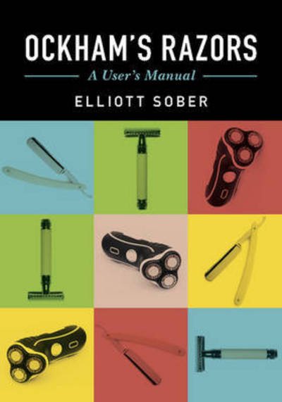 Cover for Sober, Elliott (University of Wisconsin, Madison) · Ockham's Razors: A User's Manual (Taschenbuch) (2015)