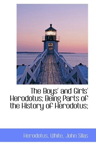 Cover for Herodotus · The Boys' and Girls' Herodotus; Being Parts of the History of Herodotus; (Hardcover Book) (2009)