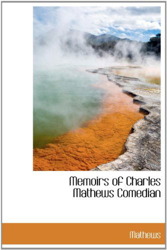 Cover for Mathews · Memoirs of Charles Mathews Comedian (Hardcover Book) (2009)