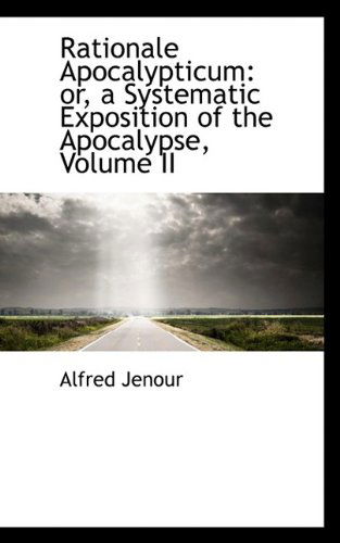 Cover for Alfred Jenour · Rationale Apocalypticum: Or, a Systematic Exposition of the Apocalypse, Volume II (Paperback Book) (2009)