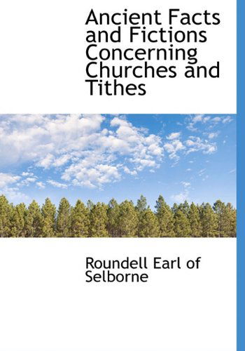 Cover for Roundell Earl of Selborne · Ancient Facts and Fictions Concerning Churches and Tithes (Hardcover Book) (2009)