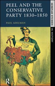 Cover for Paul Adelman · Peel and the Conservative Party 1830-1850 - Seminar Studies (Hardcover Book) (2016)