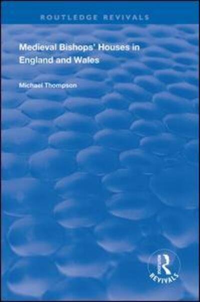 Cover for Michael Thompson · Medieval Bishops’ Houses in England and Wales - Routledge Revivals (Paperback Book) (2020)