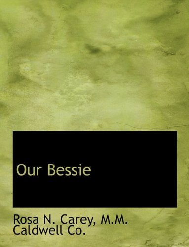 Cover for Rosa Nouchette Carey · Our Bessie (Hardcover Book) (2010)