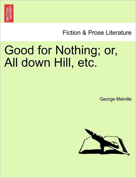 Cover for George Melville · Good for Nothing; Or, All Down Hill, Etc. (Paperback Book) (2011)