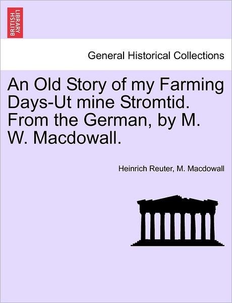 Cover for Heinrich Reuter · An Old Story of My Farming Days-ut Mine Stromtid. from the German, by M. W. Macdowall. (Paperback Book) (2011)