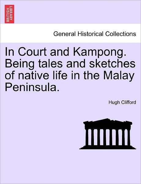 Cover for Hugh Clifford · In Court and Kampong. Being Tales and Sketches of Native Life in the Malay Peninsula. (Paperback Book) (2011)