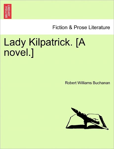 Cover for Robert Williams Buchanan · Lady Kilpatrick. [a Novel.] (Taschenbuch) (2011)