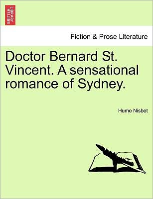 Cover for Hume Nisbet · Doctor Bernard St. Vincent. a Sensational Romance of Sydney. (Paperback Book) (2011)