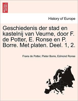 Cover for Frans De Potter · Geschiedenis Der Stad en Kastelnij Van Veurne, Door F. De Potter, E. Ronse en P. Borre. Met Platen. Deel. 1, 2. (Paperback Book) (2011)