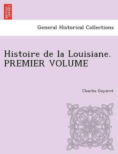 Cover for Charles Gayarre · Histoire De La Louisiane. Premier Volume (Paperback Book) (2012)