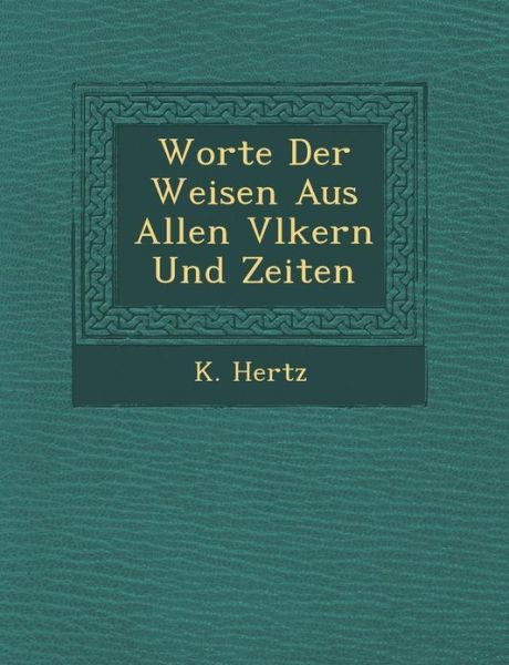 Cover for K Hertz · Worte Der Weisen Aus Allen V Lkern Und Zeiten (Paperback Book) (2012)