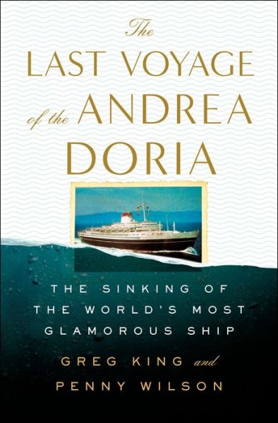 Cover for Greg King · The Last Voyage of the Andrea Doria: The Sinking of the World's Most Glamorous Ship (Hardcover Book) (2020)