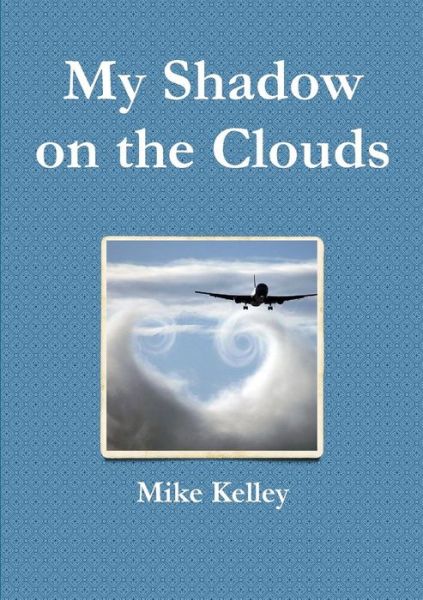 Cover for Mike Kelley · My Shadow on the Clouds (Paperback Book) (2015)