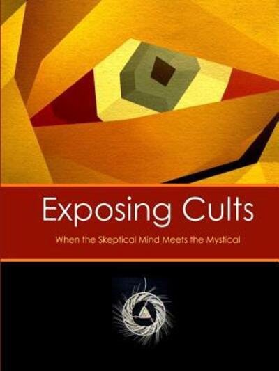 Cover for David Lane · Exposing Cults: When the Skeptical Mind Meets the Mystical (Paperback Book) (2015)