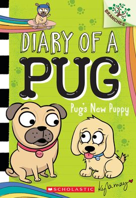 Pug's New Puppy: A Branches Book (Diary of a Pug #8) - Kyla May - Books - Scholastic Inc. - 9781338713534 - April 4, 2023