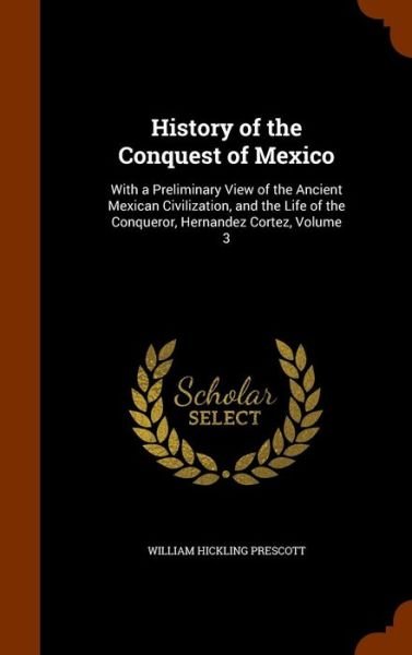 Cover for William Hickling Prescott · History of the Conquest of Mexico (Hardcover Book) (2015)