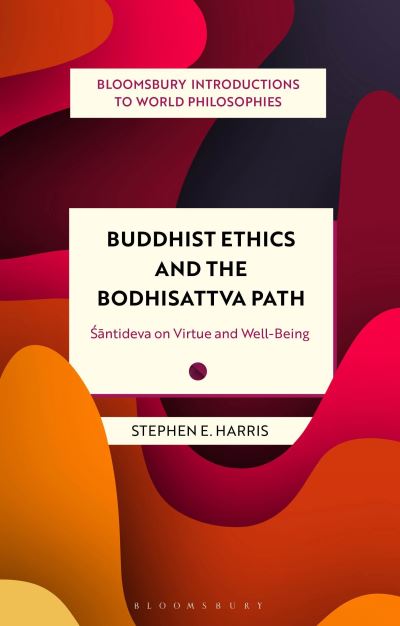 Cover for Stephen Harris · Buddhist Ethics and the Bodhisattva Path: Santideva on Virtue and Well-Being - Bloomsbury Introductions to World Philosophies (Taschenbuch) (2023)