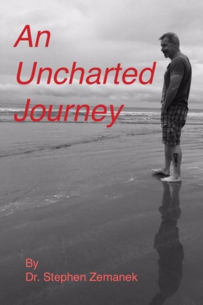 Uncharted Journey - Stephen Zemanek - Books - Lulu Press, Inc. - 9781365331534 - October 11, 2016