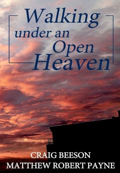 Cover for Matthew Robert Payne · Walking under an Open Heaven (Hardcover Book) (2017)