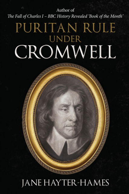 Jane Hayter-Hames · Puritan Rule Under Cromwell (Hardcover Book) (2024)