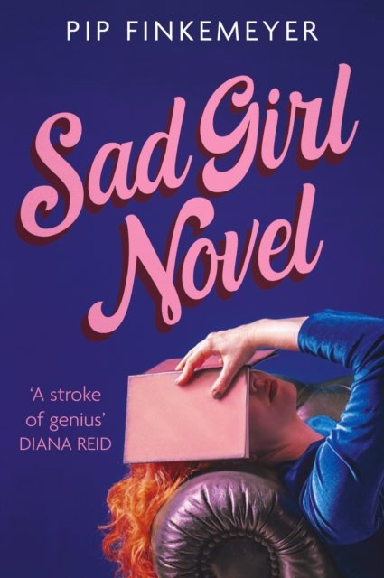 Cover for Pip Finkemeyer · Sad Girl Novel: The funny and smart debut for fans of Monica Heisey and Coco Mellors (Hardcover Book) (2023)
