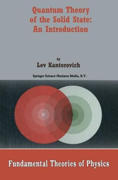 Cover for Lev Kantorovich · Quantum Theory of the Solid State: An Introduction - Fundamental Theories of Physics (Pocketbok) [Softcover reprint of the original 1st ed. 2004 edition] (2004)