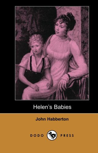 Cover for John Habberton · Helen's Babies (Dodo Press): from a Body of Fictional Works All Set in 19th Century California, from a Former Literary and Drama Critic for the 'new York Herald'. (Pocketbok) (2007)