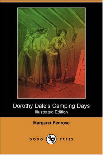 Cover for Margaret Penrose · Dorothy Dale's Camping Days (Illustrated Edition) (Dodo Press) (Paperback Book) [Illustrated edition] (2007)