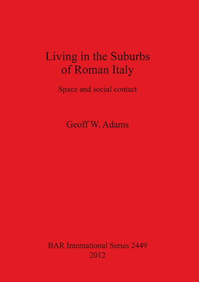 Living in the Suburbs of Roman Italy - Geoff W. Adams - Książki -  - 9781407310534 - 15 grudnia 2012