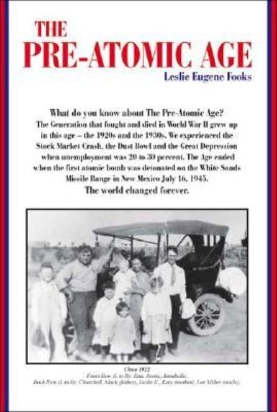 Leslie Eugene Fooks · The Pre-atomic Age (Paperback Book) (2006)