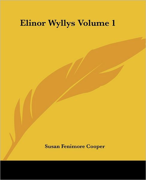 Cover for Susan Fenimore Cooper · Elinor Wyllys Volume 1 (Paperback Book) (2004)