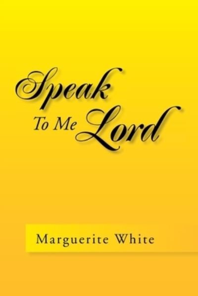 Cover for Marguerite B White · Speak to Me Lord (Paperback Book) (2008)