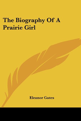 Cover for Eleanor Gates · The Biography of a Prairie Girl (Paperback Book) (2006)