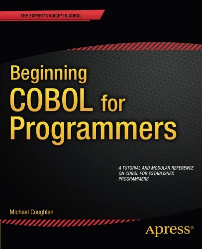 Beginning COBOL for Programmers - Michael Coughlan - Books - Springer-Verlag Berlin and Heidelberg Gm - 9781430262534 - March 20, 2014