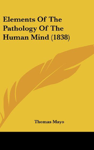 Cover for Thomas Mayo · Elements of the Pathology of the Human Mind (1838) (Hardcover Book) (2008)