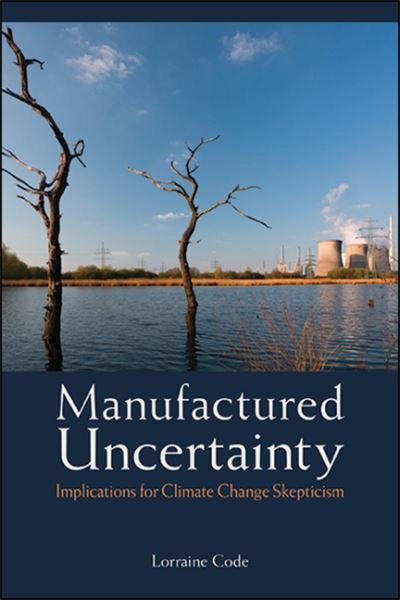 Cover for Lorraine Code · Manufactured Uncertainty Hb (Book) (2020)