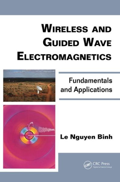 Cover for Le Nguyen Binh · Wireless and Guided Wave Electromagnetics: Fundamentals and Applications - Optics and Photonics (Hardcover Book) (2013)