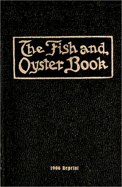 Cover for Ross Brown · The Fish and Oyster Book 1906 Reprint (Taschenbuch) (2008)