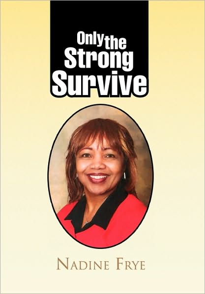 Cover for Nadine Frye · Only the Strong Survive (Hardcover Book) (2010)