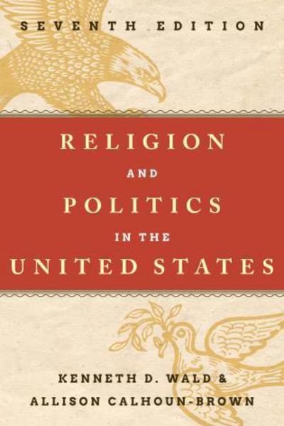 Cover for Kenneth D. Wald · Religion and Politics in the United States (Hardcover Book) [Seventh edition] (2014)