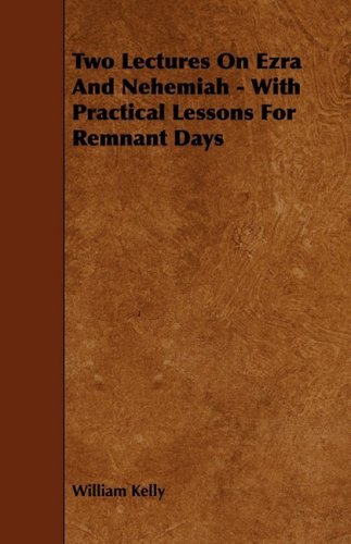 Cover for William Kelly · Two Lectures on Ezra and Nehemiah - with Practical Lessons for Remnant Days (Paperback Book) (2009)