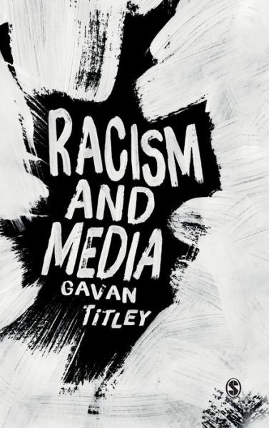 Cover for Titley, Gavan (National University of Ireland Maynooth, Ireland) · Racism and Media (Hardcover Book) (2019)