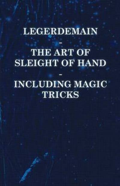 Cover for Anon · Legerdemain - the Art of Sleight of Hand Including Magic Tricks (Paperback Book) (2010)