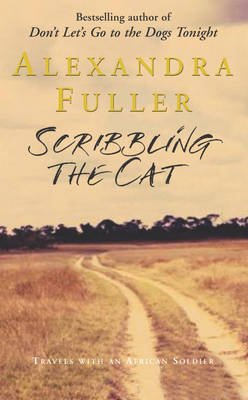 Cover for Alexandra Fuller · Scribbling the Cat: Travels with an African Soldier (Paperback Bog) (2014)