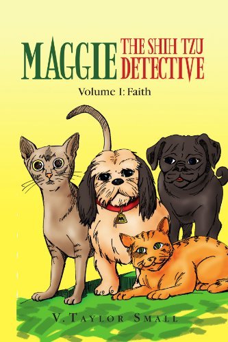 Cover for Vtaylor Small · Maggie the Shih Tzu Detective: Volume I: Faith (Paperback Book) (2009)